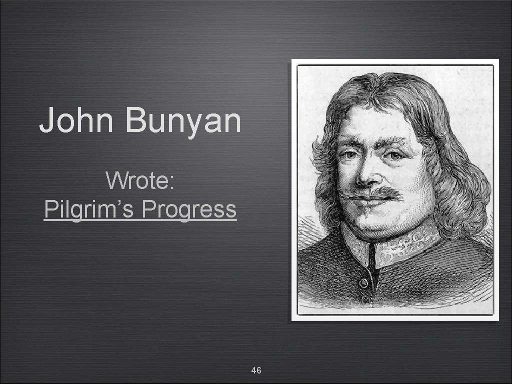 John Bunyan Wrote: Pilgrim’s Progress 46 