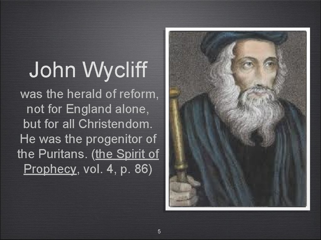 John Wycliff was the herald of reform, not for England alone, but for all