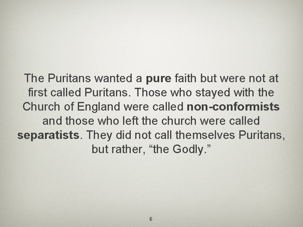 The Puritans wanted a pure faith but were not at first called Puritans. Those