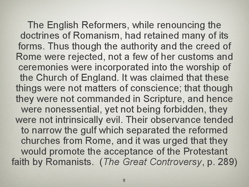 The English Reformers, while renouncing the doctrines of Romanism, had retained many of its