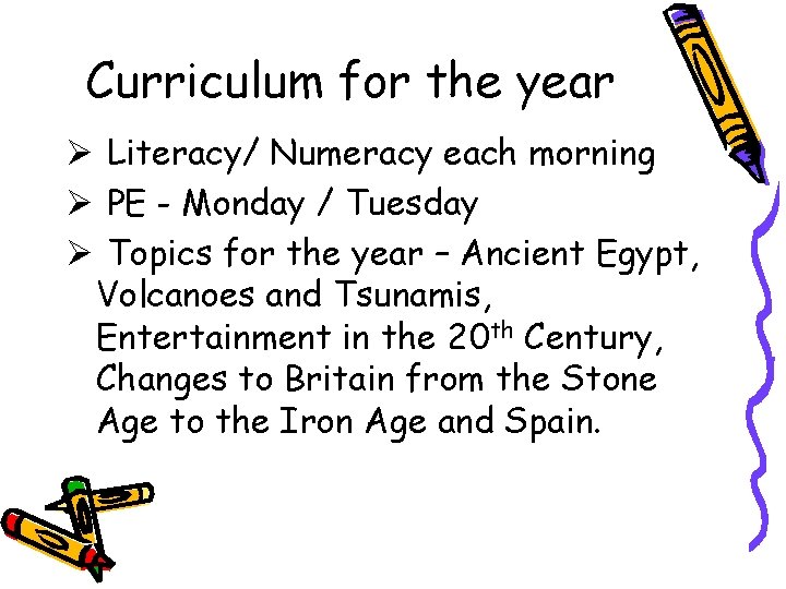 Curriculum for the year Ø Literacy/ Numeracy each morning Ø PE - Monday /