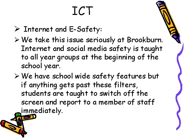 ICT Ø Internet and E-Safety: Ø We take this issue seriously at Brookburn. Internet