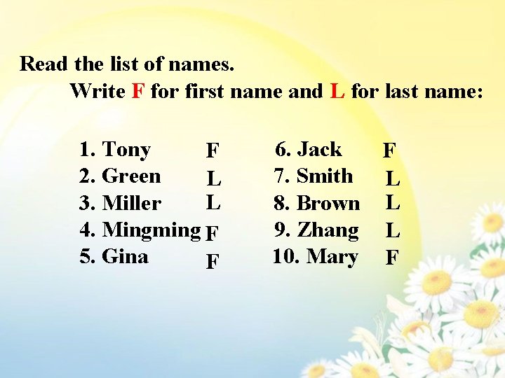Read the list of names. Write F for first name and L for last