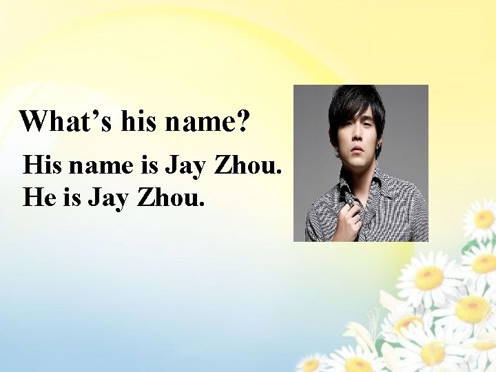 What’s his name? His name is Jay Zhou. He is Jay Zhou. 