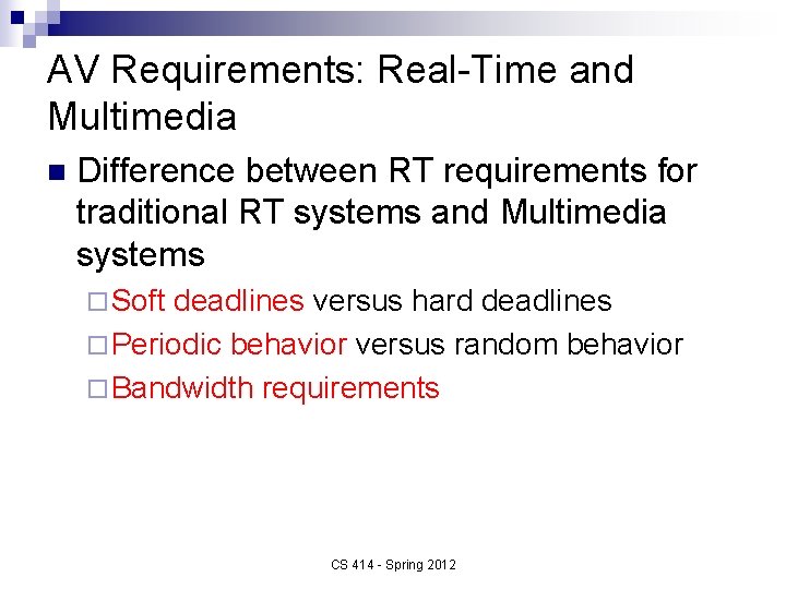 AV Requirements: Real-Time and Multimedia n Difference between RT requirements for traditional RT systems