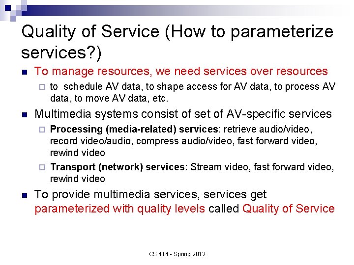 Quality of Service (How to parameterize services? ) n To manage resources, we need