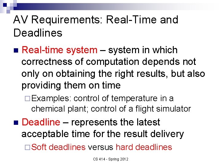 AV Requirements: Real-Time and Deadlines n Real-time system – system in which correctness of