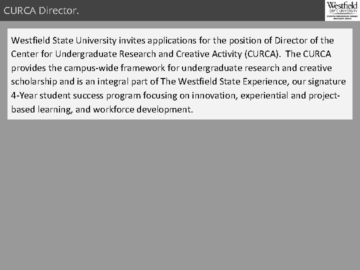 CURCA Director. Westfield State University invites applications for the position of Director of the