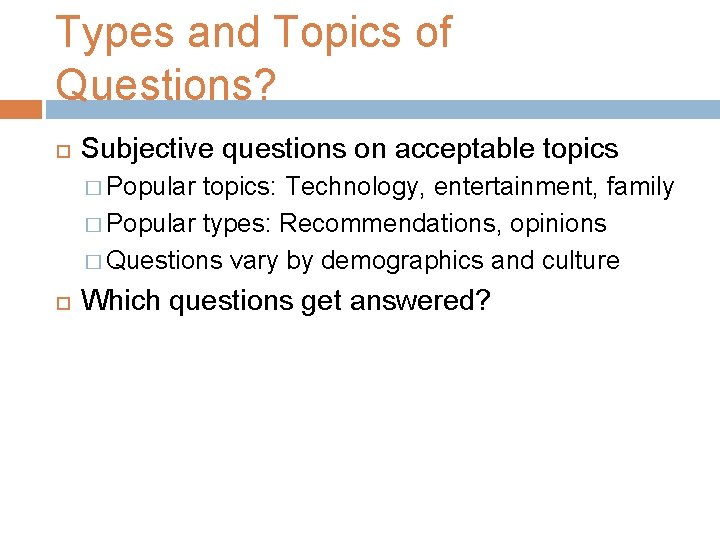 Types and Topics of Questions? Subjective questions on acceptable topics � Popular topics: Technology,