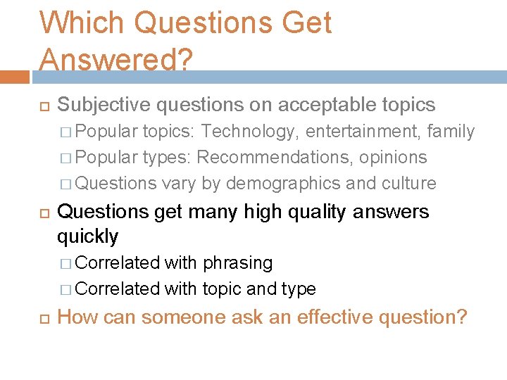 Which Questions Get Answered? Subjective questions on acceptable topics � Popular topics: Technology, entertainment,