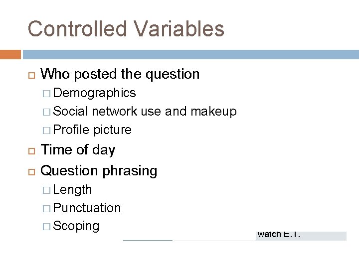 Controlled Variables Who posted the question � Demographics � Social network use and makeup