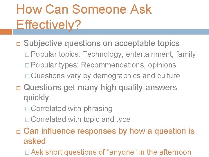 How Can Someone Ask Effectively? Subjective questions on acceptable topics � Popular topics: Technology,