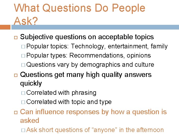 What Questions Do People Ask? Subjective questions on acceptable topics � Popular topics: Technology,
