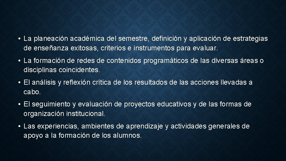  • La planeación académica del semestre, definición y aplicación de estrategias de enseñanza