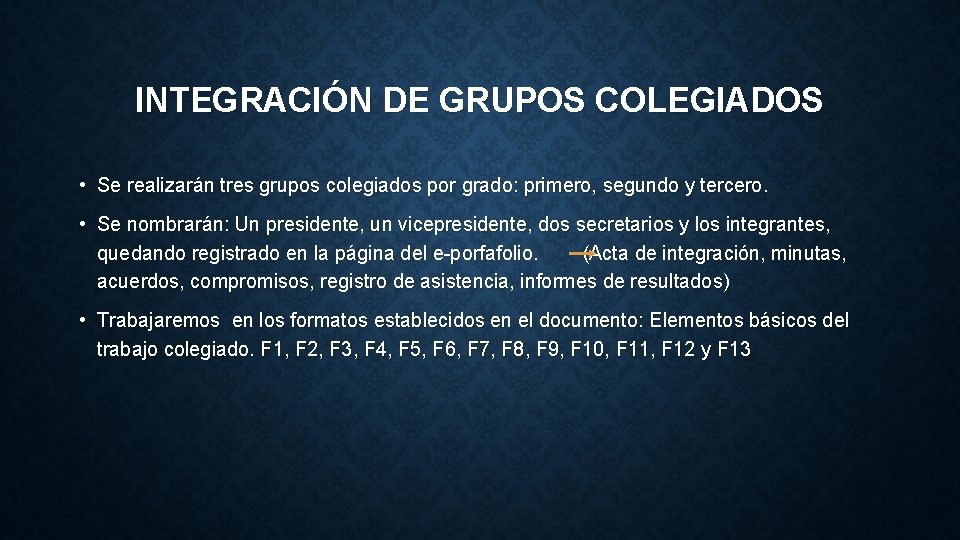 INTEGRACIÓN DE GRUPOS COLEGIADOS • Se realizarán tres grupos colegiados por grado: primero, segundo