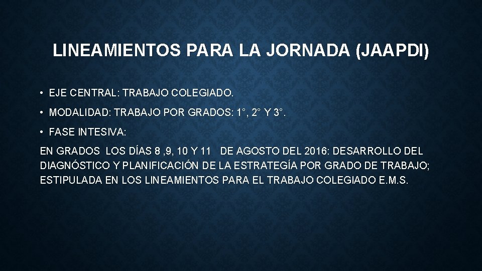 LINEAMIENTOS PARA LA JORNADA (JAAPDI) • EJE CENTRAL: TRABAJO COLEGIADO. • MODALIDAD: TRABAJO POR