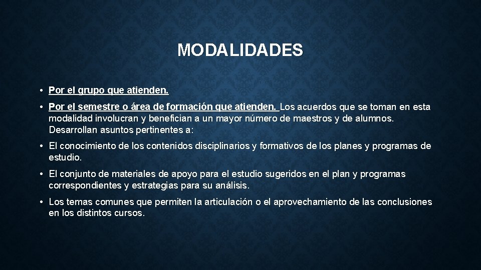MODALIDADES • Por el grupo que atienden. • Por el semestre o área de