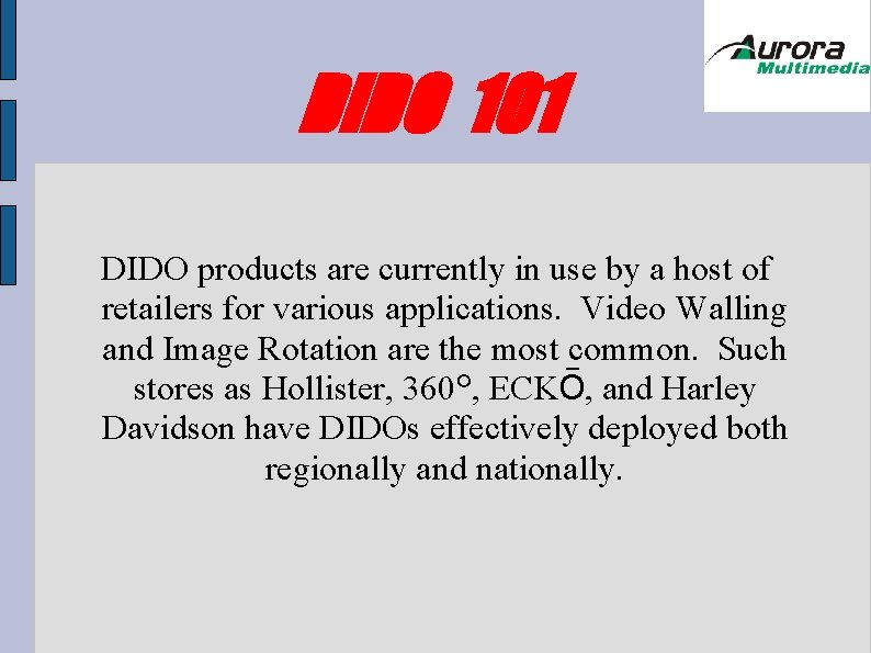 DIDO 101 DIDO products are currently in use by a host of retailers for DIDO 101 DIDO products are currently in use by a host of retailers for