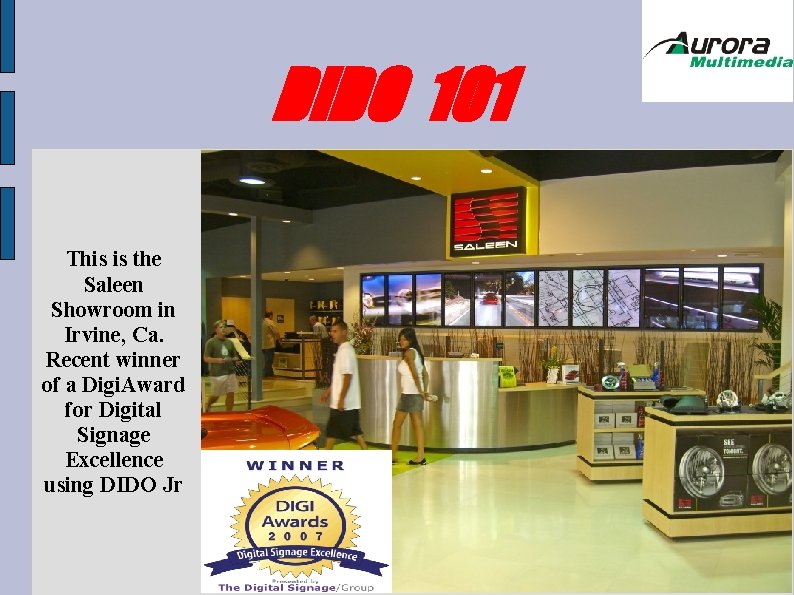 DIDO 101 This is the Saleen Showroom in Irvine, Ca. Recent winner of a DIDO 101 This is the Saleen Showroom in Irvine, Ca. Recent winner of a