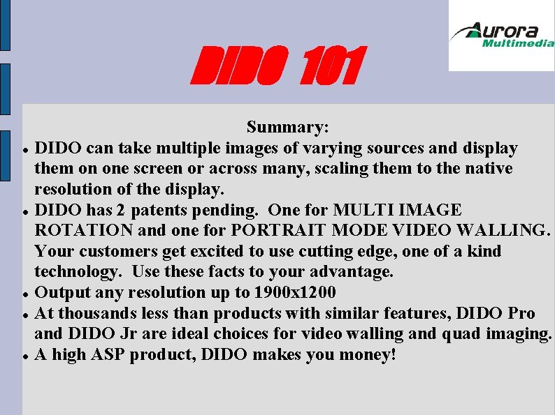DIDO 101 Summary: DIDO can take multiple images of varying sources and display them DIDO 101 Summary: DIDO can take multiple images of varying sources and display them