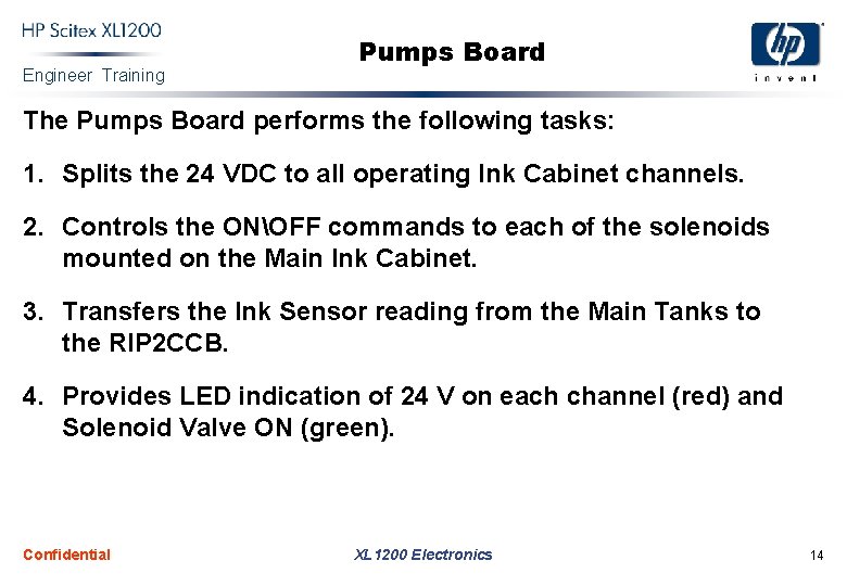 Engineer Training Pumps Board The Pumps Board performs the following tasks: 1. Splits the