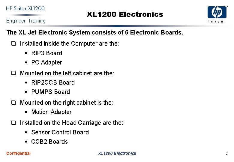 Engineer Training XL 1200 Electronics The XL Jet Electronic System consists of 6 Electronic