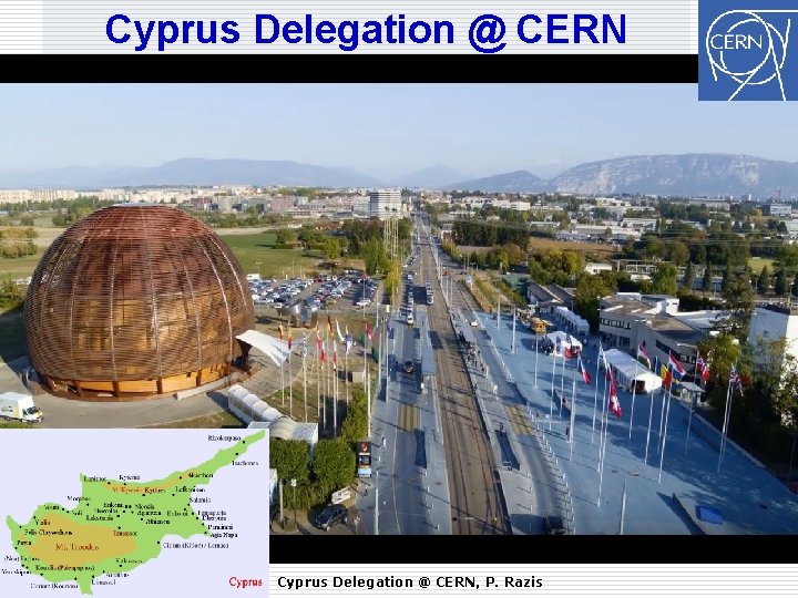 Cyprus Delegation @ CERN 1 Cyprus Delegation @ CERN, P. Razis 