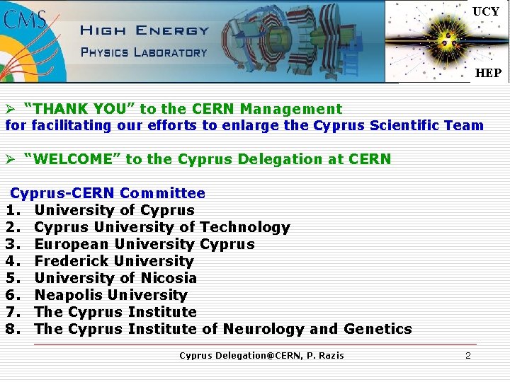 UCY HEP Ø “THANK YOU” to the CERN Management for facilitating our efforts to