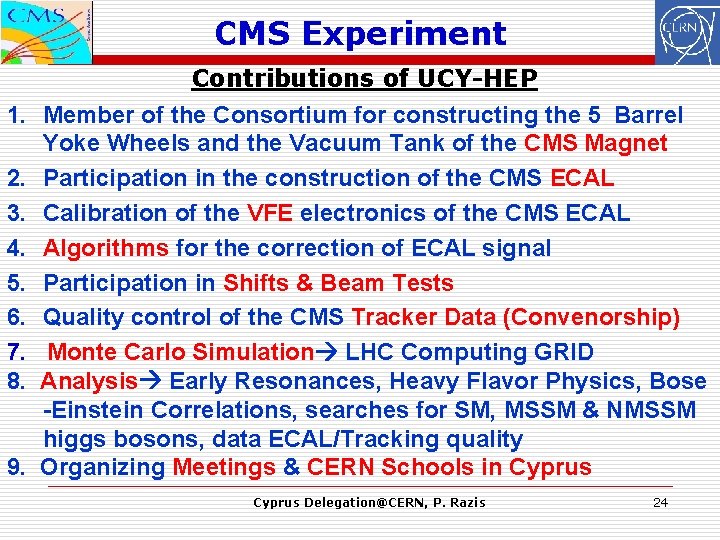 CMS Experiment 1. 2. 3. 4. 5. 6. 7. 8. 9. Contributions of UCY-HEP