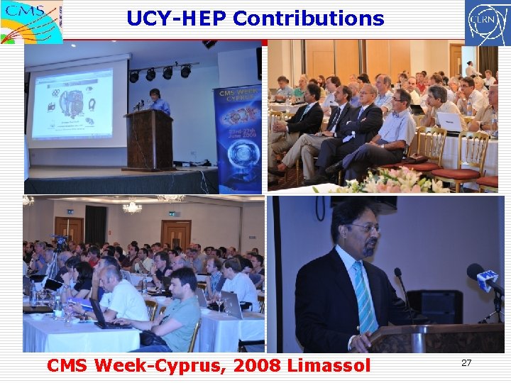 UCY-HEP Contributions CMS Week-Cyprus, 2008 Limassol 27 