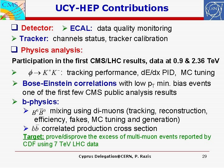 UCY-HEP Contributions q Detector: Ø ECAL: data quality monitoring Ø Tracker: channels status, tracker