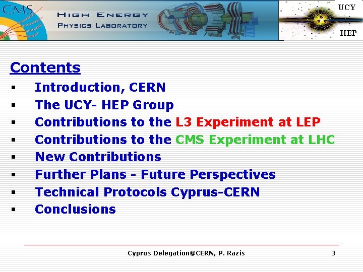 UCY HEP Contents § § § § Introduction, CERN The UCY- HEP Group Contributions