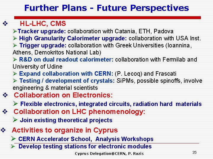 Further Plans - Future Perspectives v HL-LHC, CMS ØTracker upgrade: collaboration with Catania, ETH,