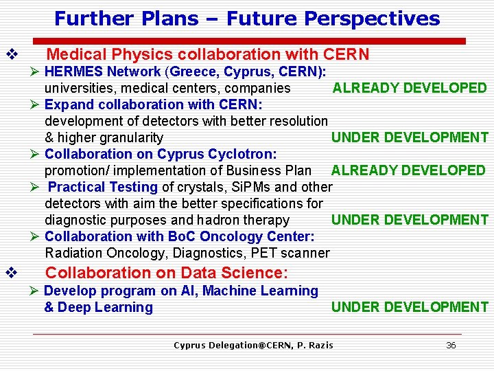 Further Plans – Future Perspectives v Medical Physics collaboration with CERN Ø HERMES Network