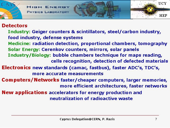 UCY HEP Detectors Industry: Geiger counters & scintillators, steel/carbon industry, food industry, defense systems