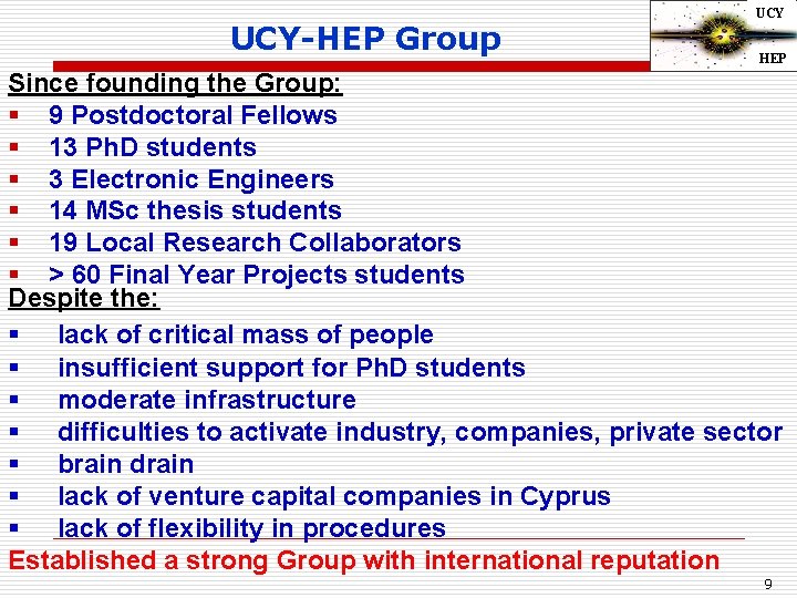 UCY-HEP Group UCY HEP Since founding the Group: § 9 Postdoctoral Fellows § 13