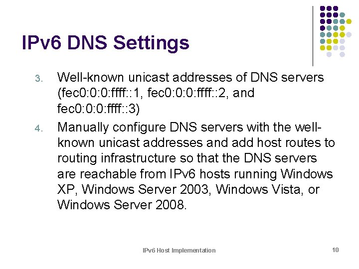 IPv 6 DNS Settings 3. 4. Well-known unicast addresses of DNS servers (fec 0: