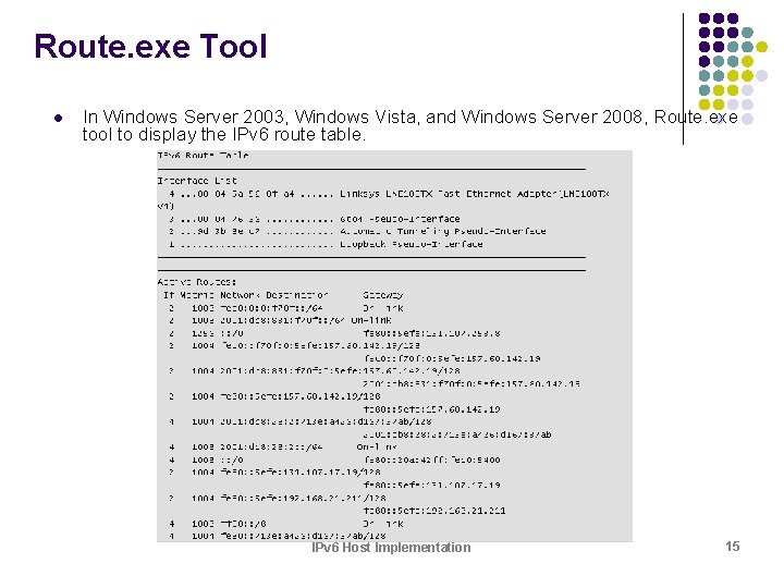 Route. exe Tool l In Windows Server 2003, Windows Vista, and Windows Server 2008,