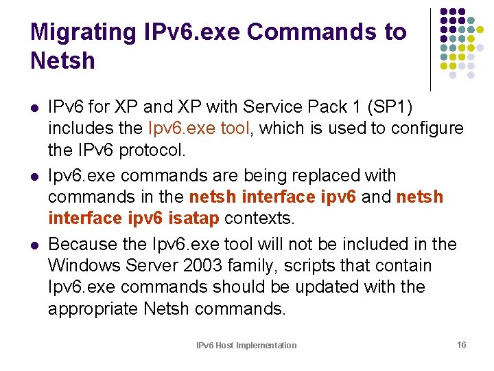 Migrating IPv 6. exe Commands to Netsh l l l IPv 6 for XP