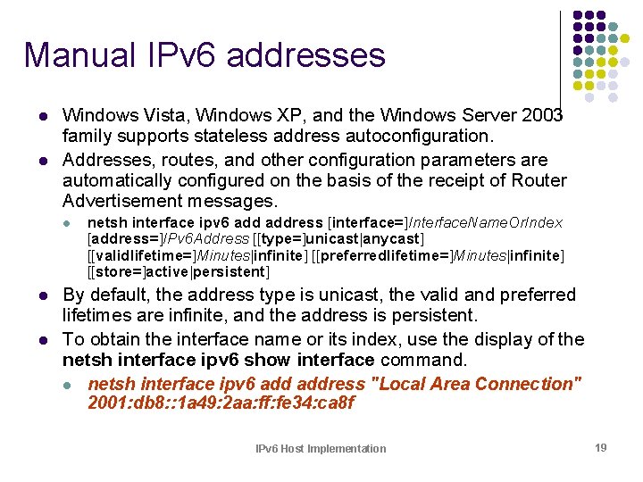 Manual IPv 6 addresses l l Windows Vista, Windows XP, and the Windows Server