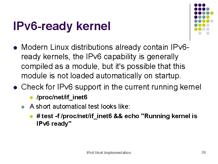 IPv 6 -ready kernel l l Modern Linux distributions already contain IPv 6 ready