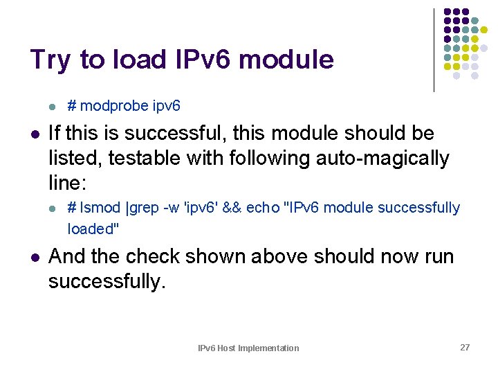 Try to load IPv 6 module l l If this is successful, this module