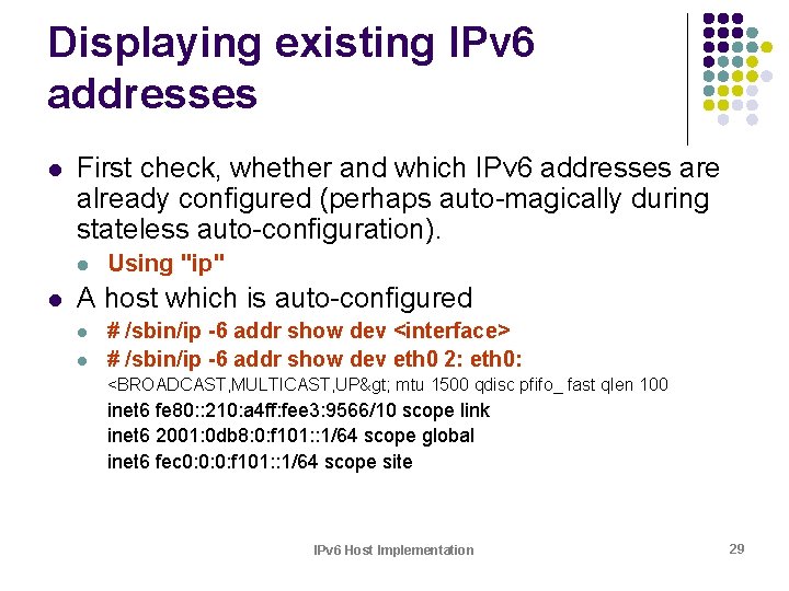 Displaying existing IPv 6 addresses l First check, whether and which IPv 6 addresses