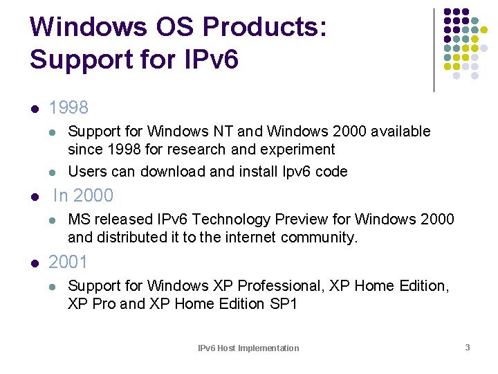 Windows OS Products: Support for IPv 6 l 1998 l l l In 2000