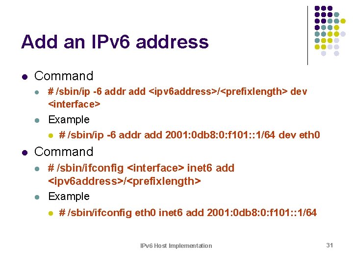 Add an IPv 6 address l l Command l # /sbin/ip -6 addr add