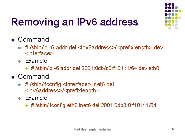 Removing an IPv 6 address l Command l l l # /sbin/ip -6 addr