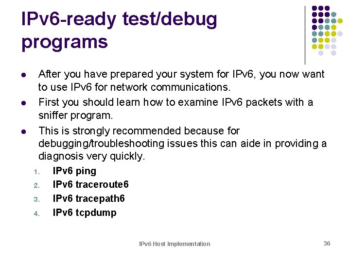 IPv 6 -ready test/debug programs l l l After you have prepared your system