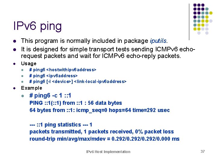 IPv 6 ping l This program is normally included in package iputils. It is