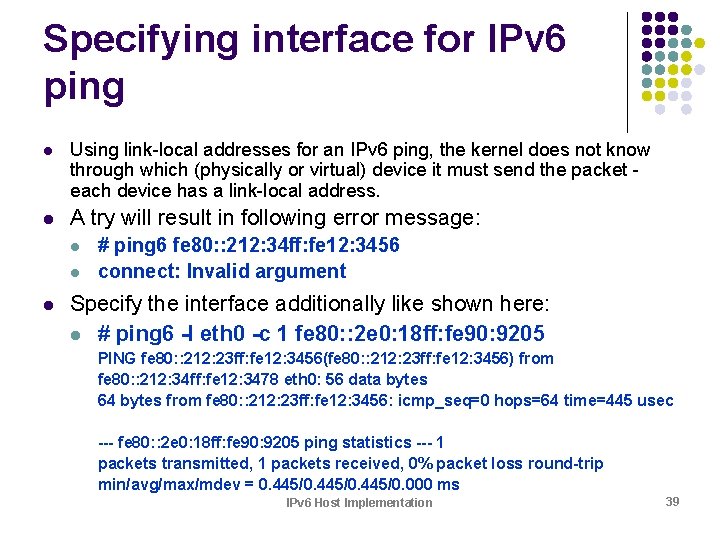 Specifying interface for IPv 6 ping l Using link-local addresses for an IPv 6