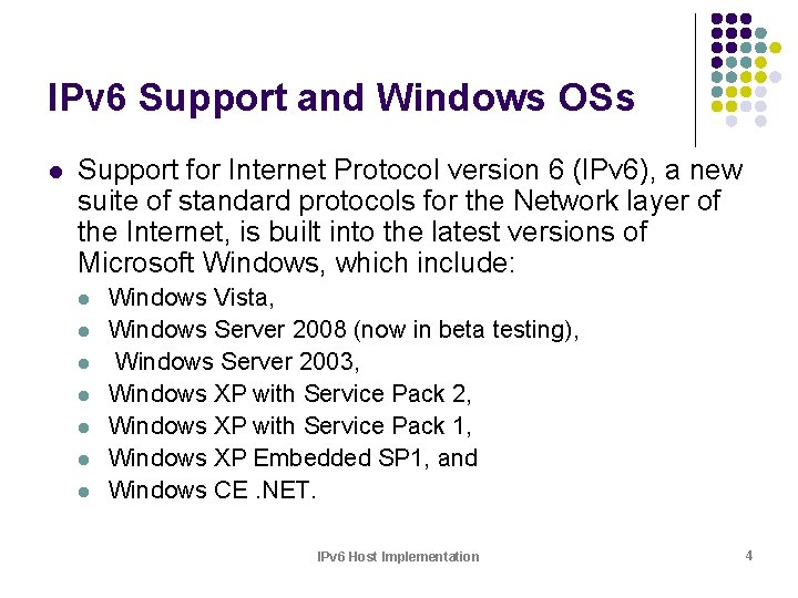 IPv 6 Support and Windows OSs l Support for Internet Protocol version 6 (IPv